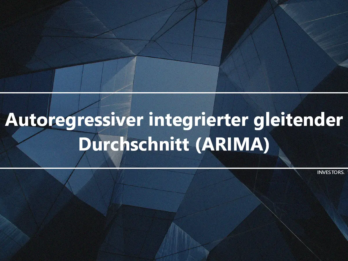 Autoregressiver integrierter gleitender Durchschnitt (ARIMA)