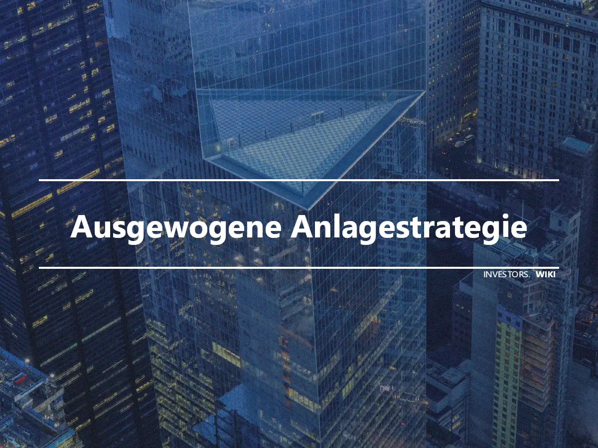 Ausgewogene Anlagestrategie