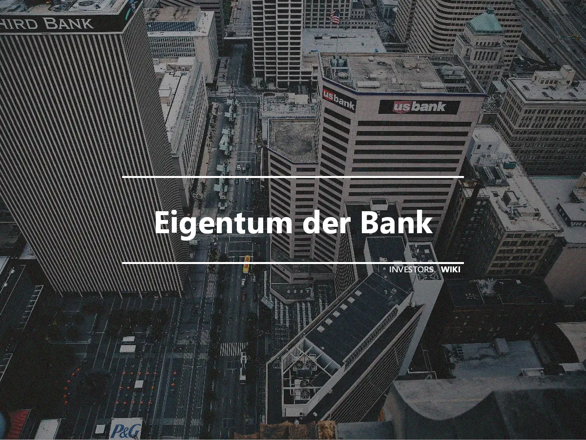 Eigentum der Bank