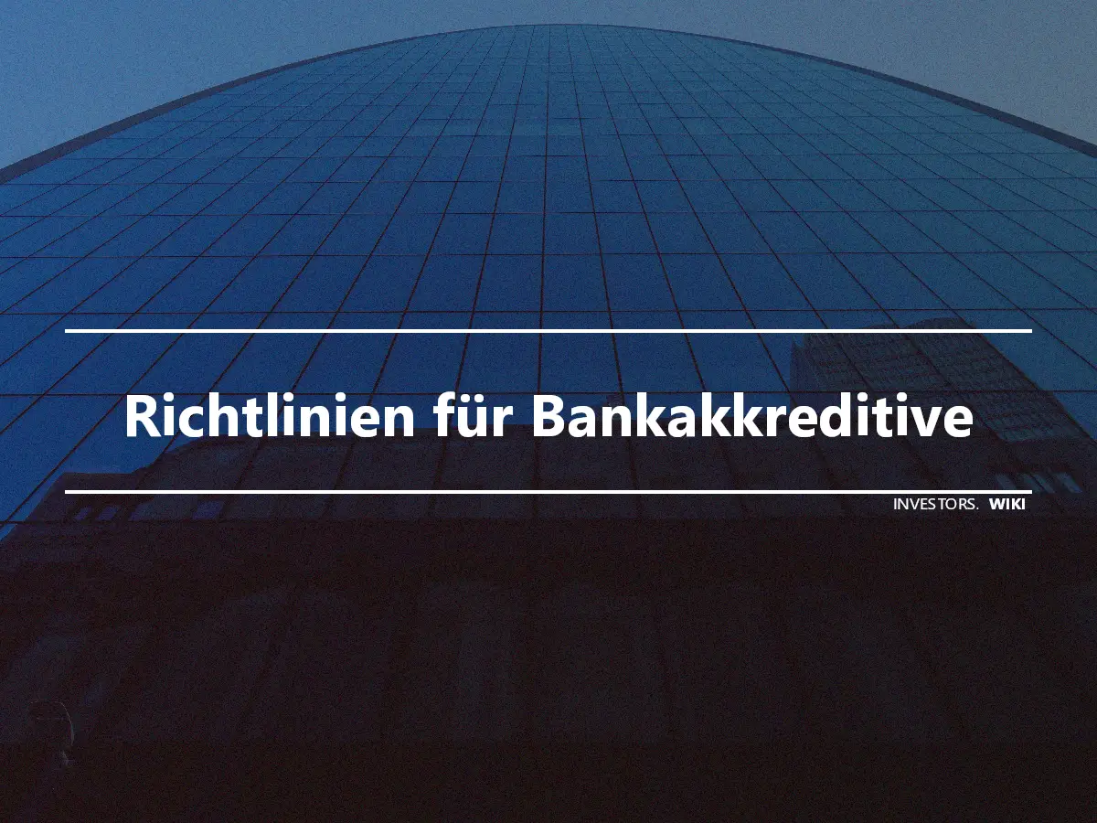 Richtlinien für Bankakkreditive