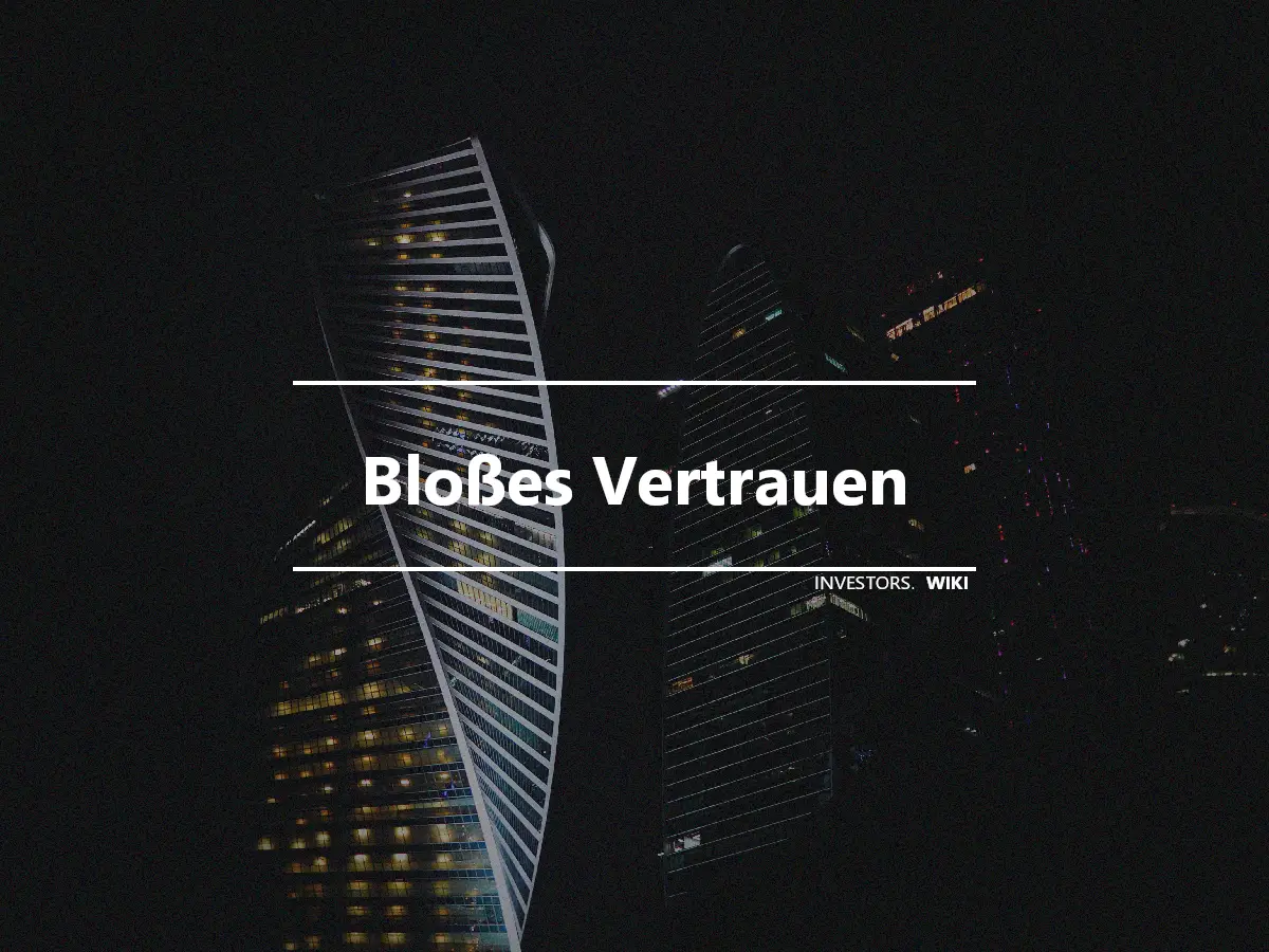 Bloßes Vertrauen