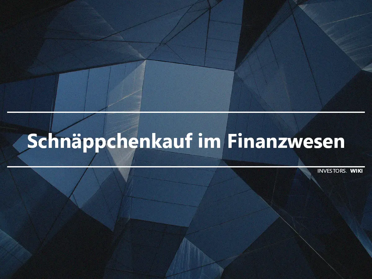 Schnäppchenkauf im Finanzwesen