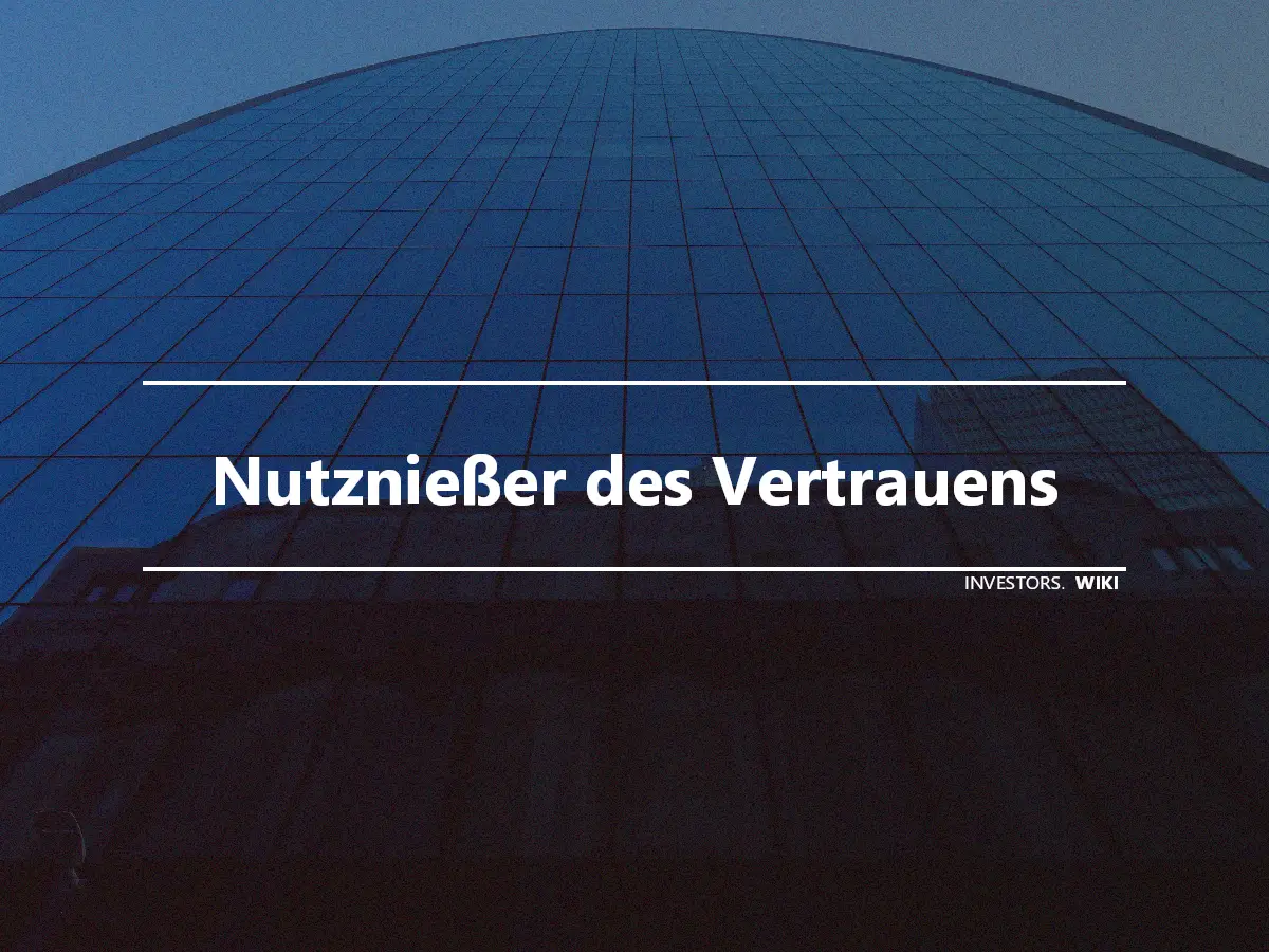 Nutznießer des Vertrauens