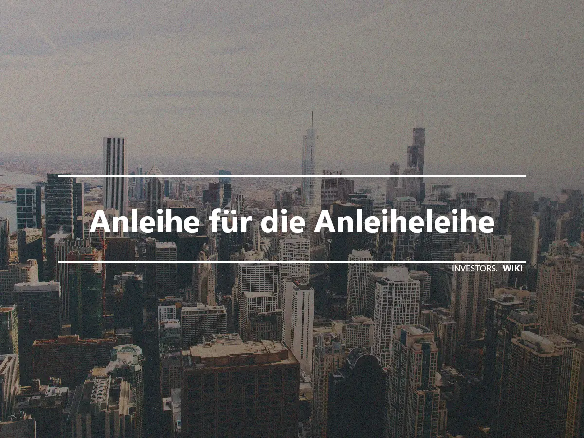 Anleihe für die Anleiheleihe