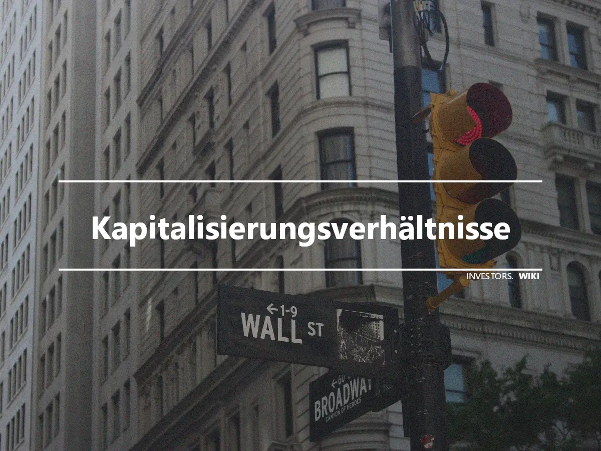 Kapitalisierungsverhältnisse