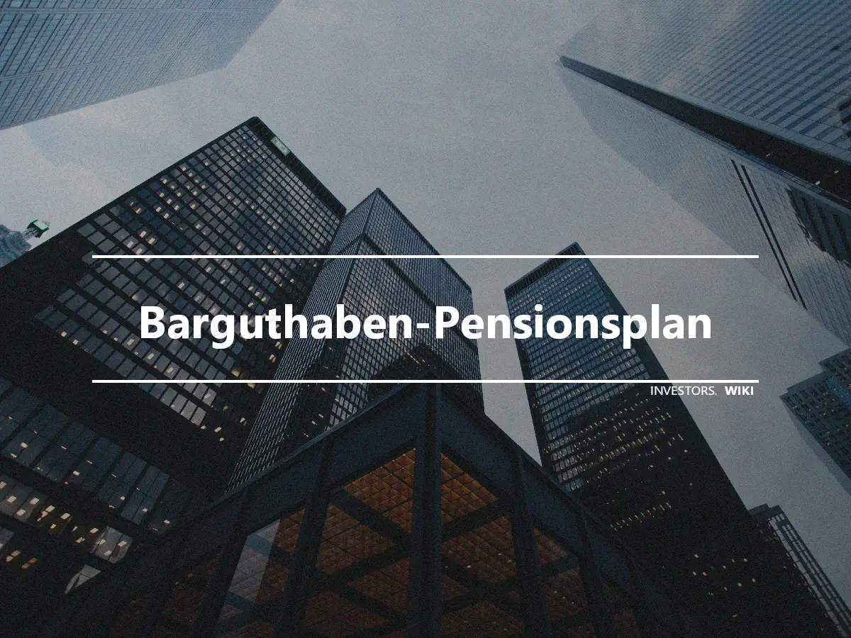 Barguthaben-Pensionsplan