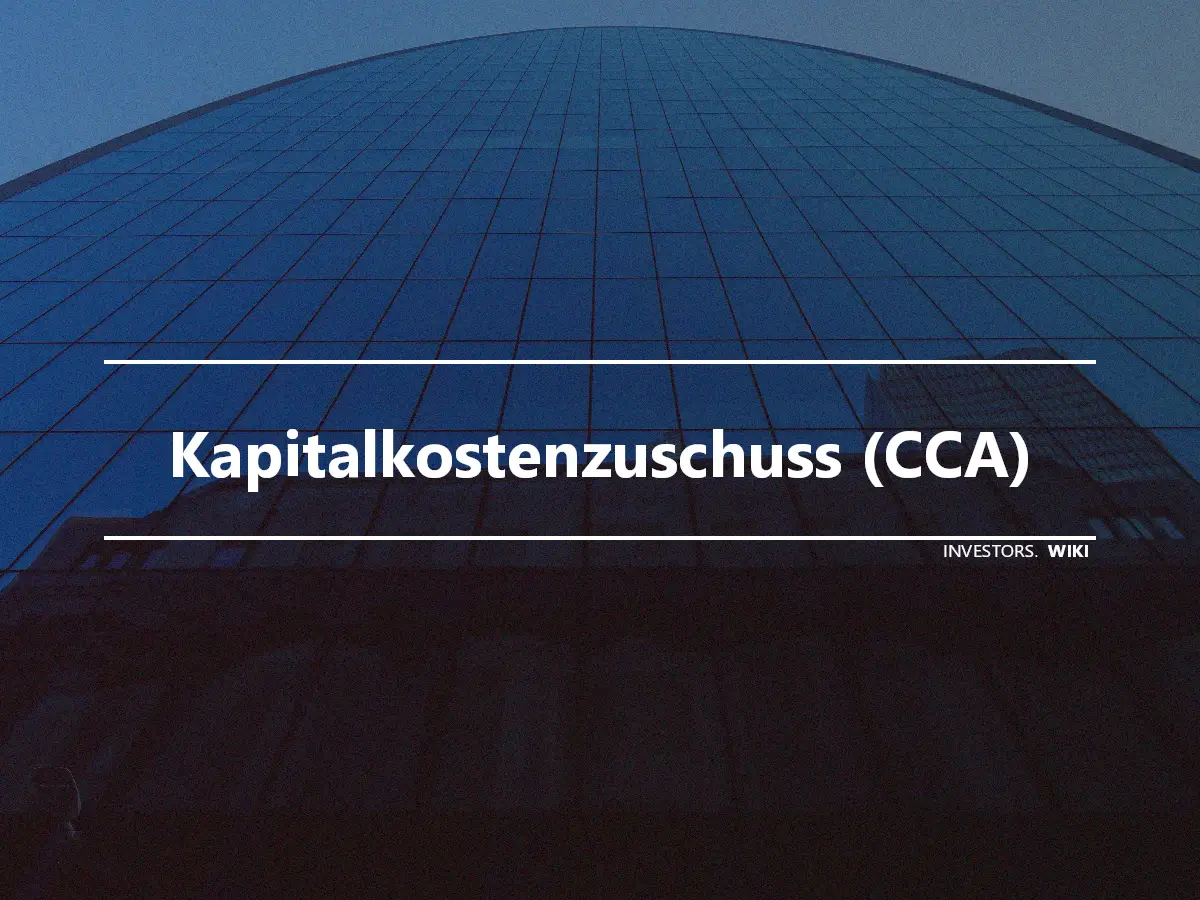 Kapitalkostenzuschuss (CCA)