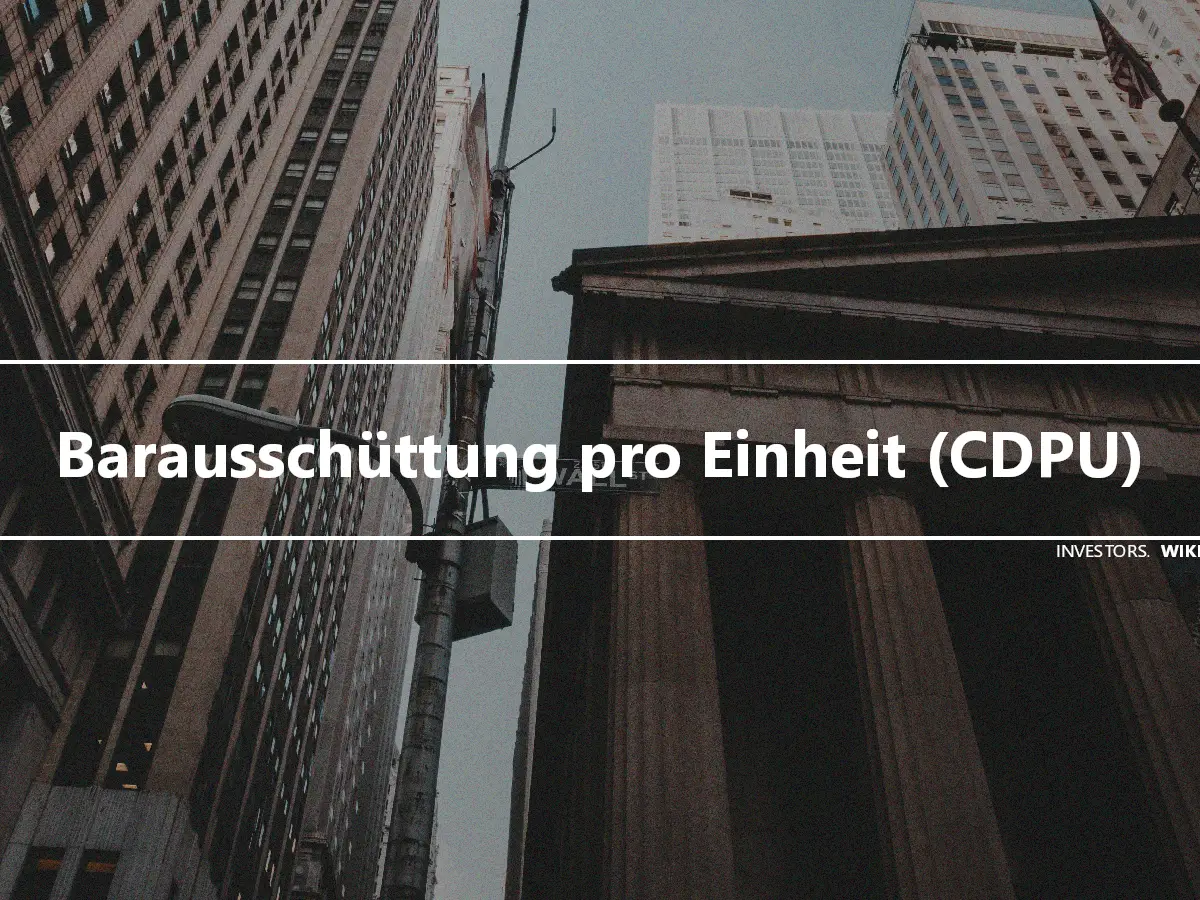 Barausschüttung pro Einheit (CDPU)