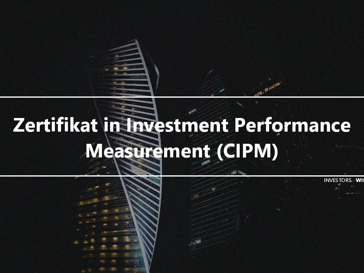 Zertifikat in Investment Performance Measurement (CIPM)