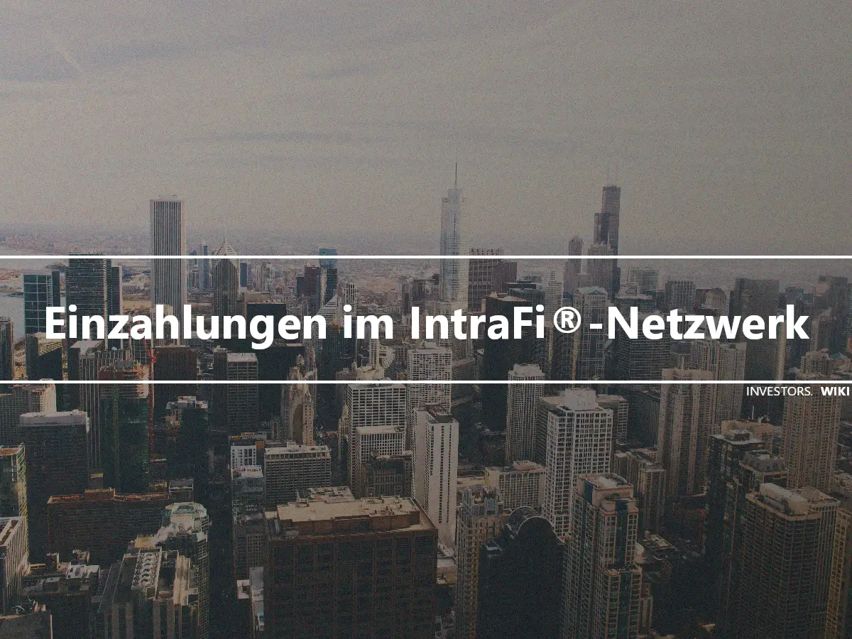 Einzahlungen im IntraFi®-Netzwerk