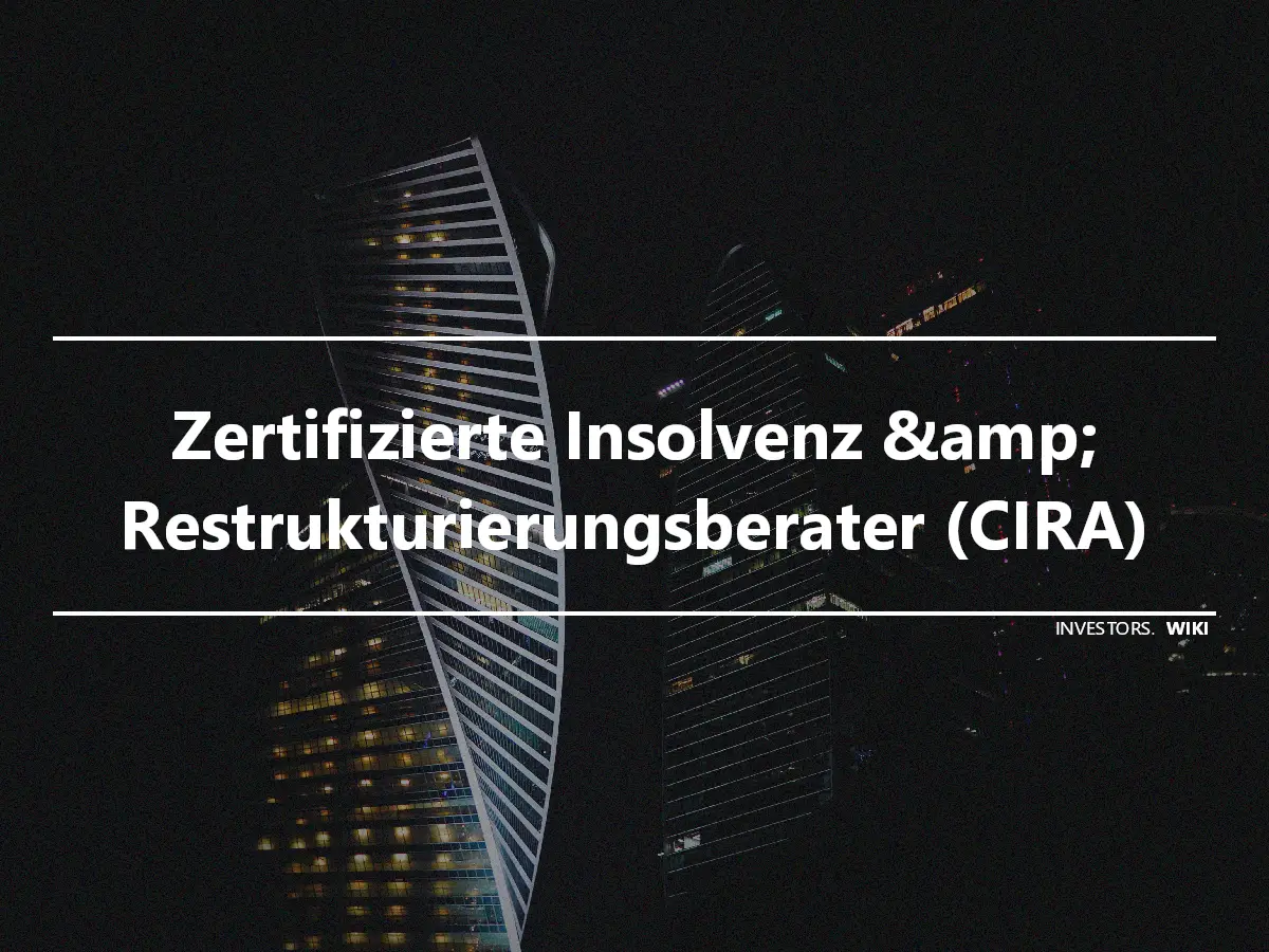 Zertifizierte Insolvenz &amp; Restrukturierungsberater (CIRA)