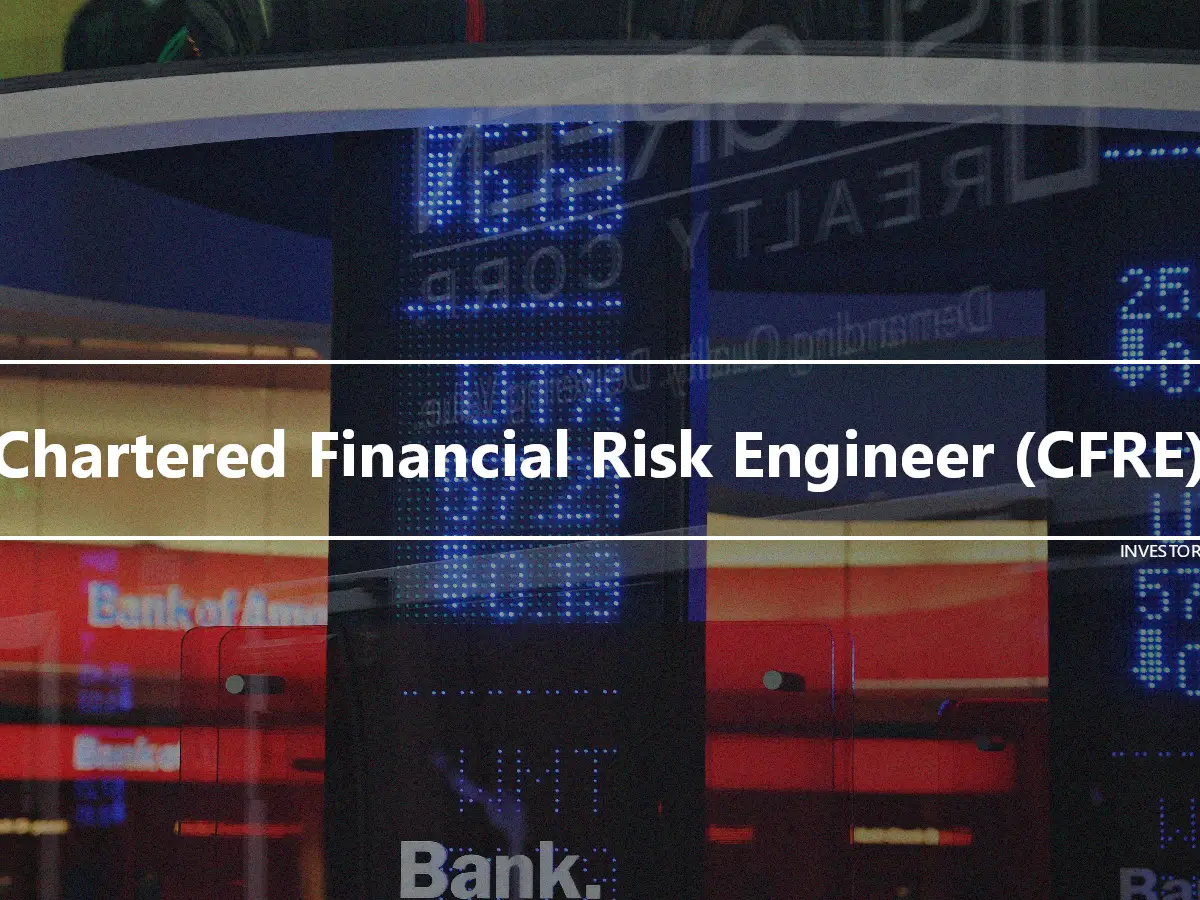 Chartered Financial Risk Engineer (CFRE)