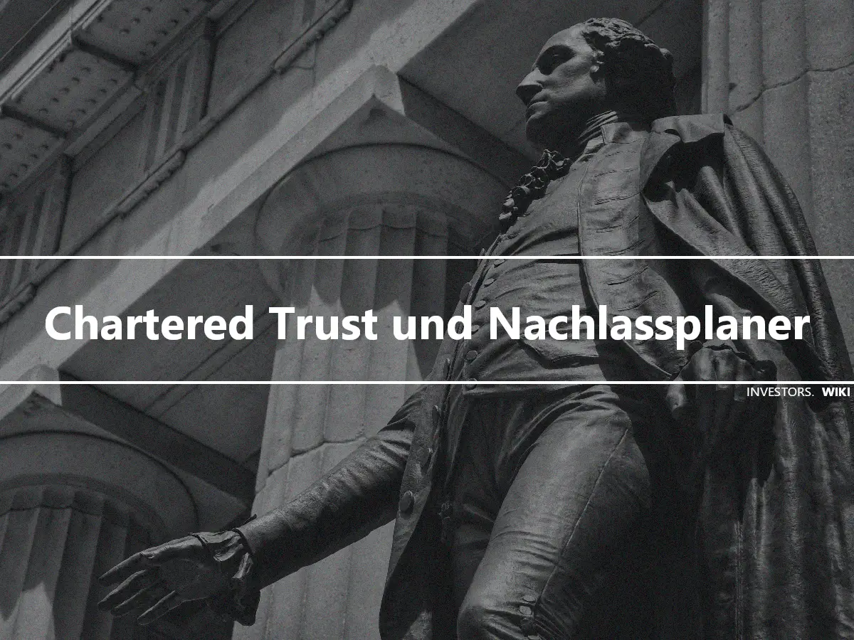 Chartered Trust und Nachlassplaner