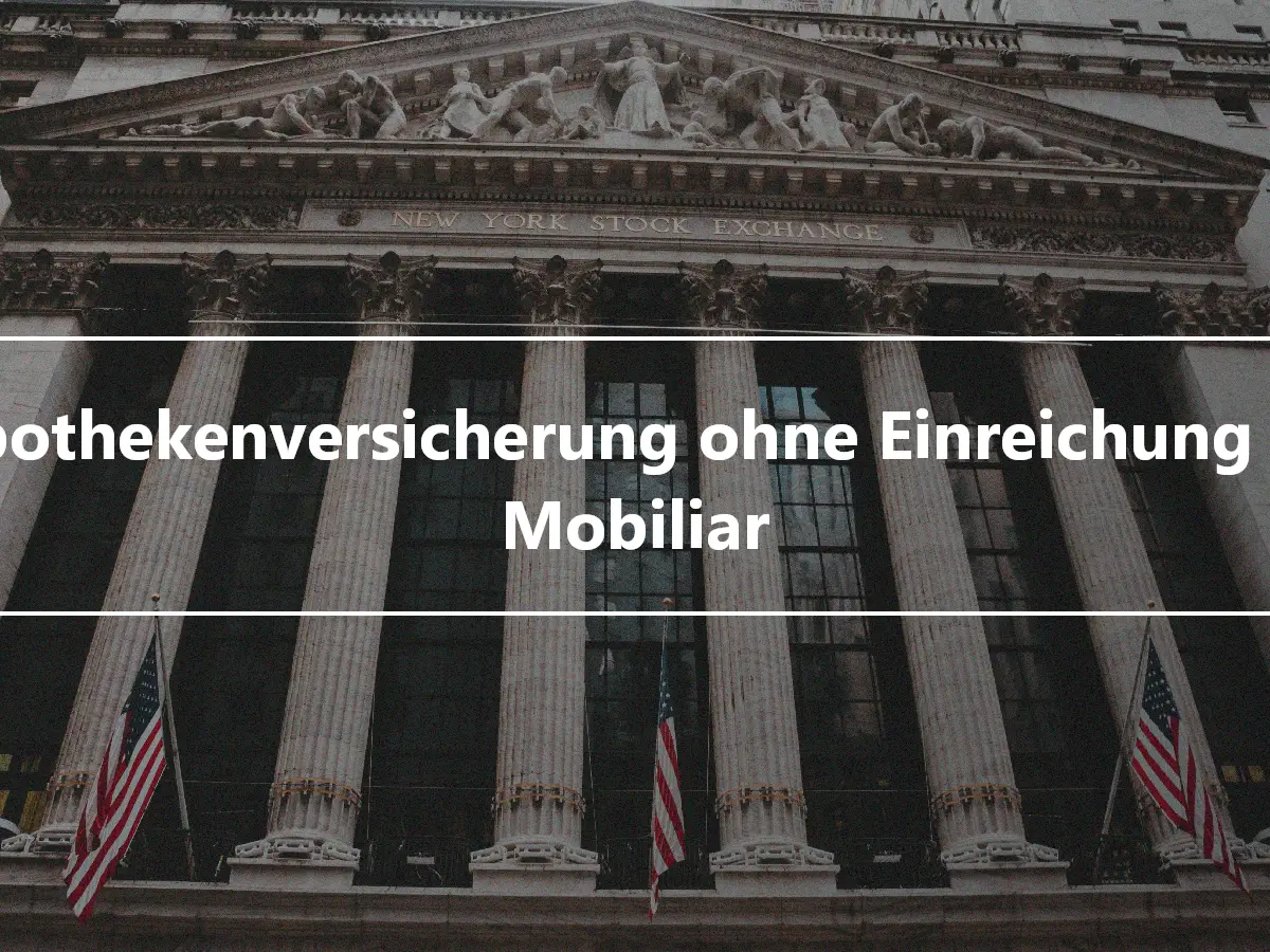 Hypothekenversicherung ohne Einreichung von Mobiliar