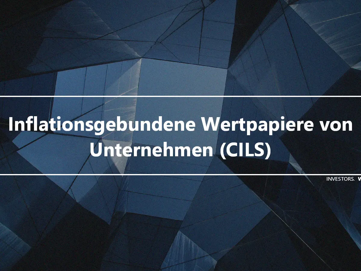 Inflationsgebundene Wertpapiere von Unternehmen (CILS)