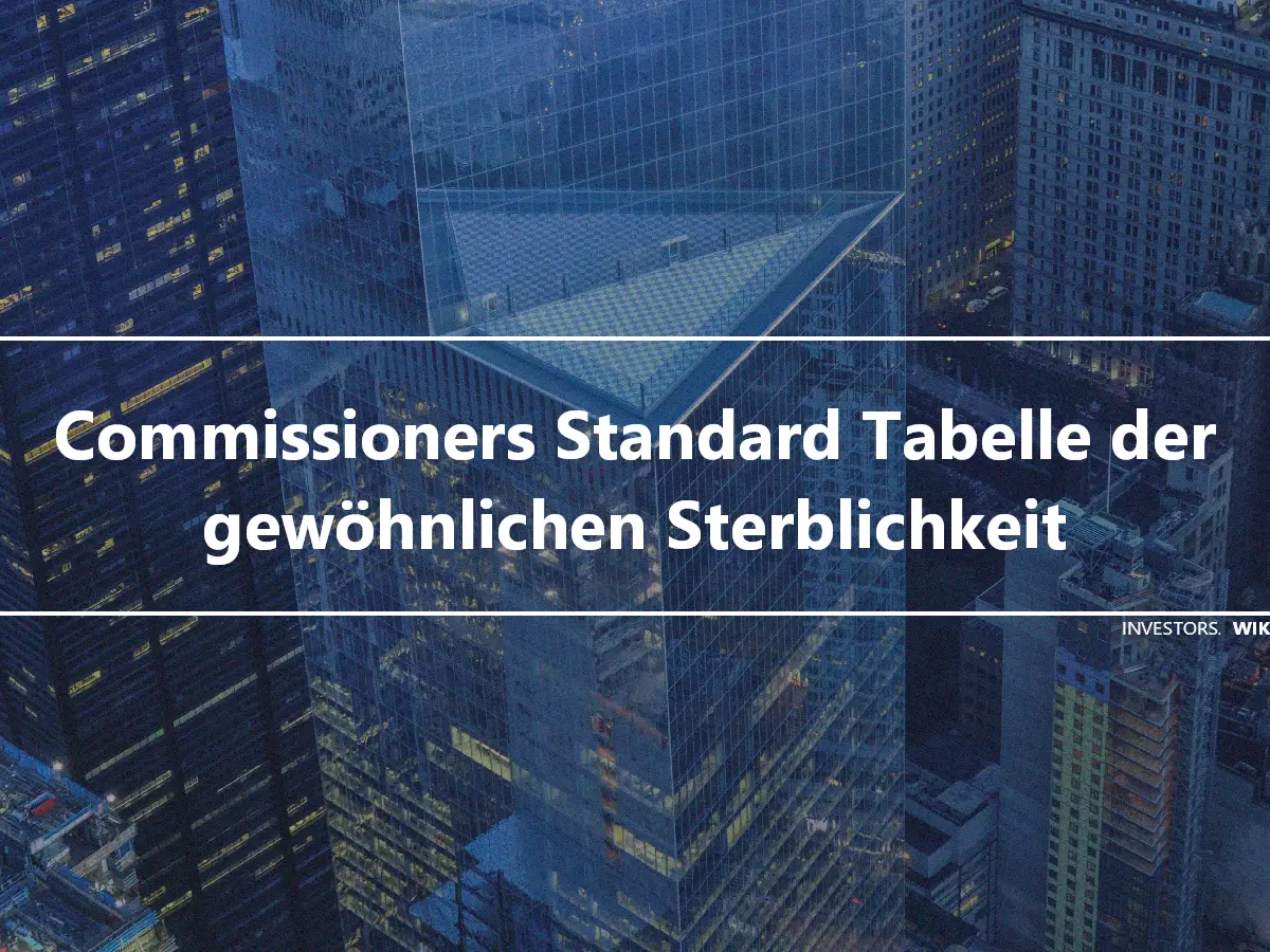 Commissioners Standard Tabelle der gewöhnlichen Sterblichkeit