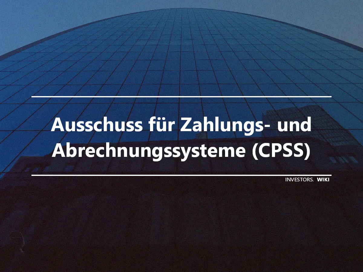 Ausschuss für Zahlungs- und Abrechnungssysteme (CPSS)