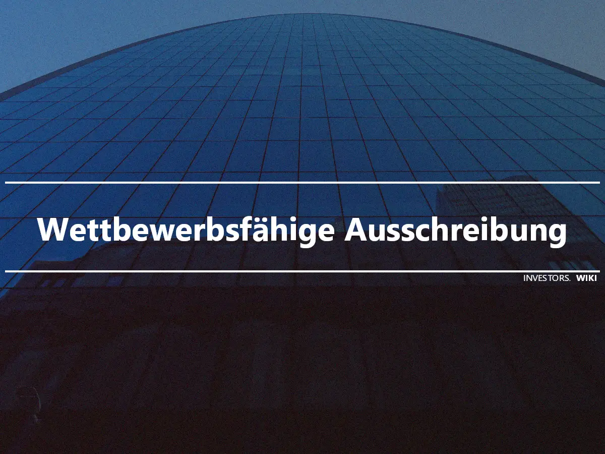 Wettbewerbsfähige Ausschreibung