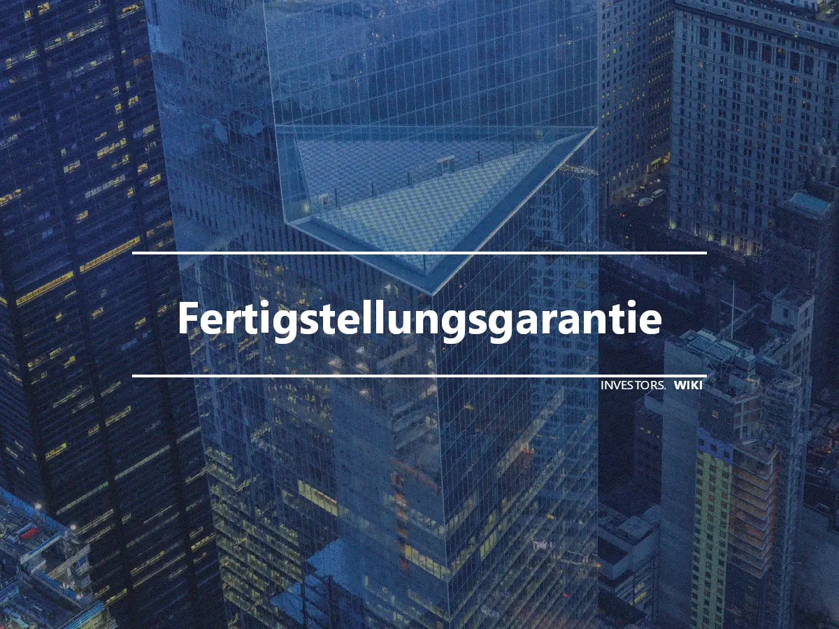 Fertigstellungsgarantie