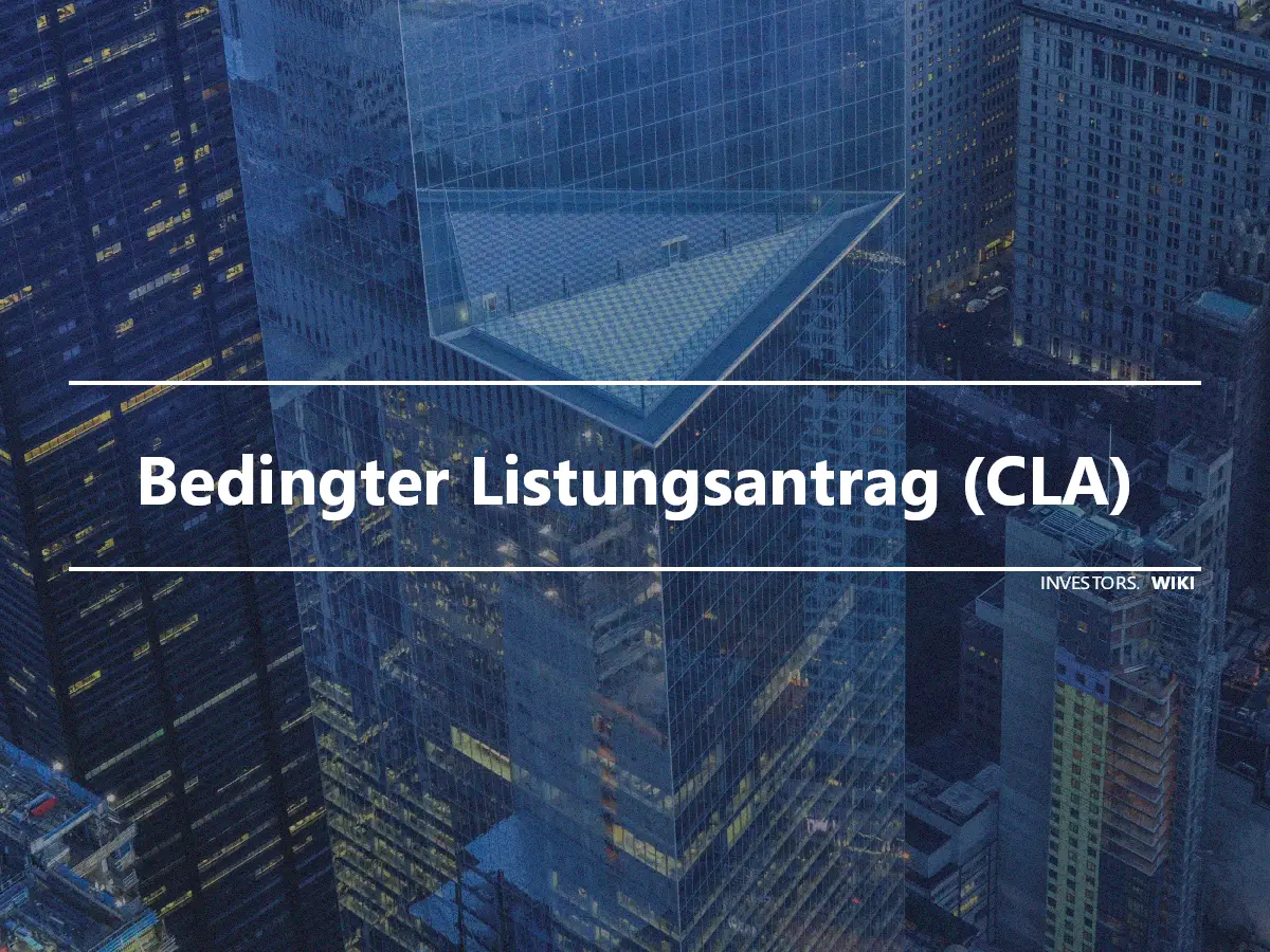 Bedingter Listungsantrag (CLA)