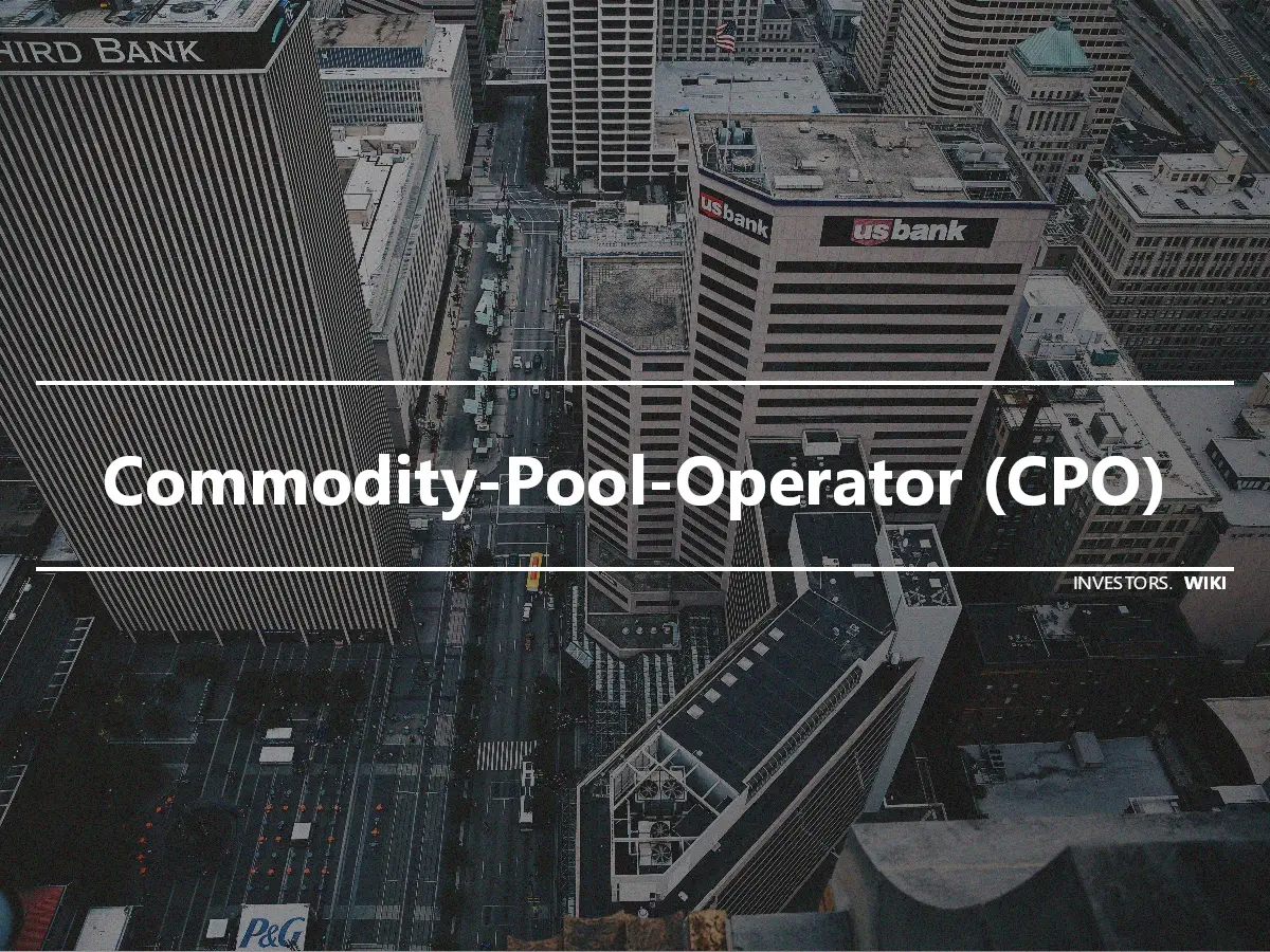Commodity-Pool-Operator (CPO)