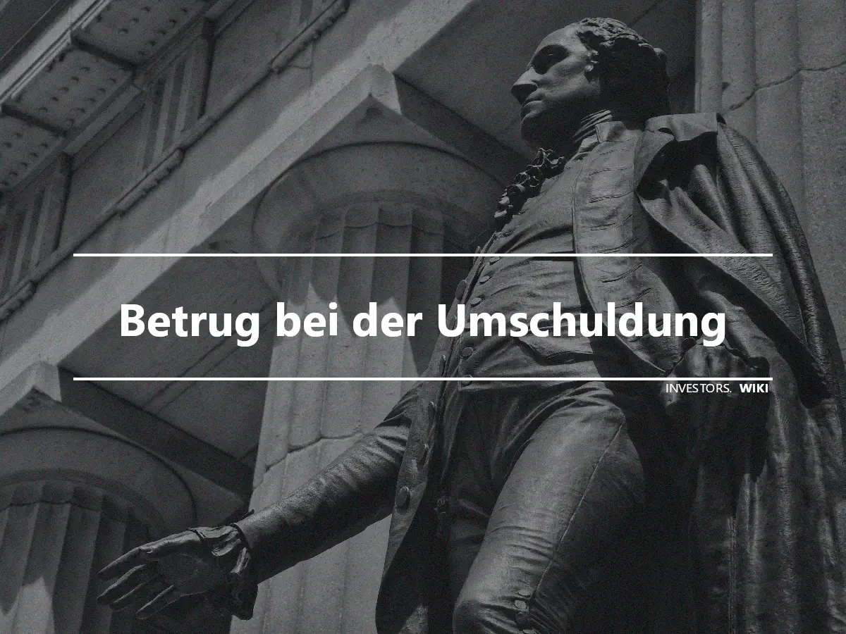 Betrug bei der Umschuldung