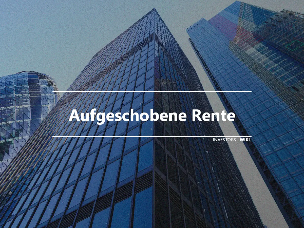 Aufgeschobene Rente