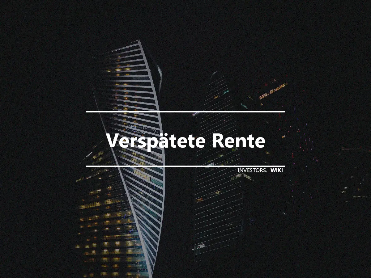 Verspätete Rente