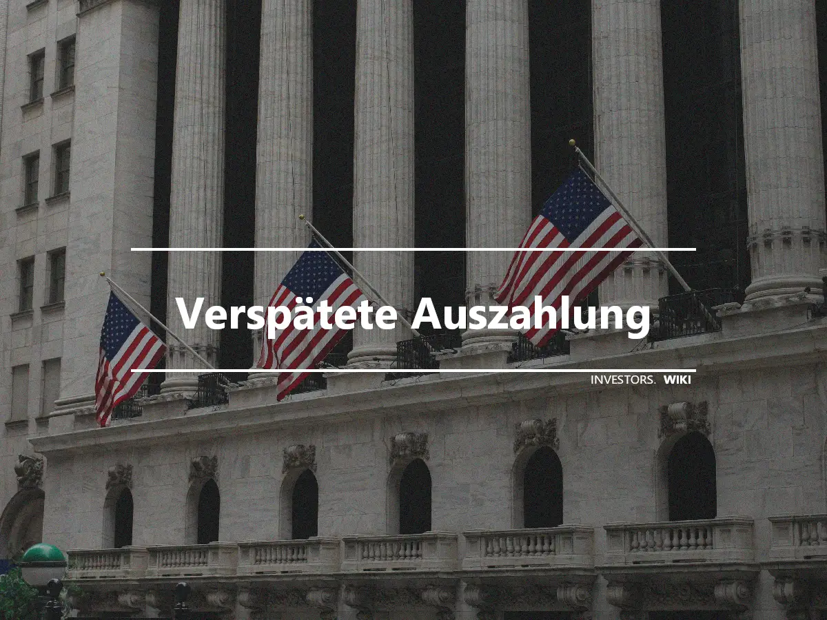 Verspätete Auszahlung