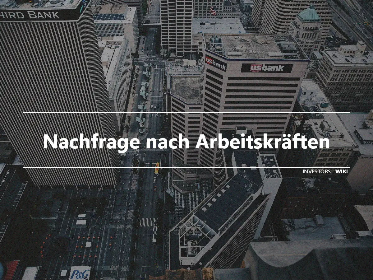 Nachfrage nach Arbeitskräften