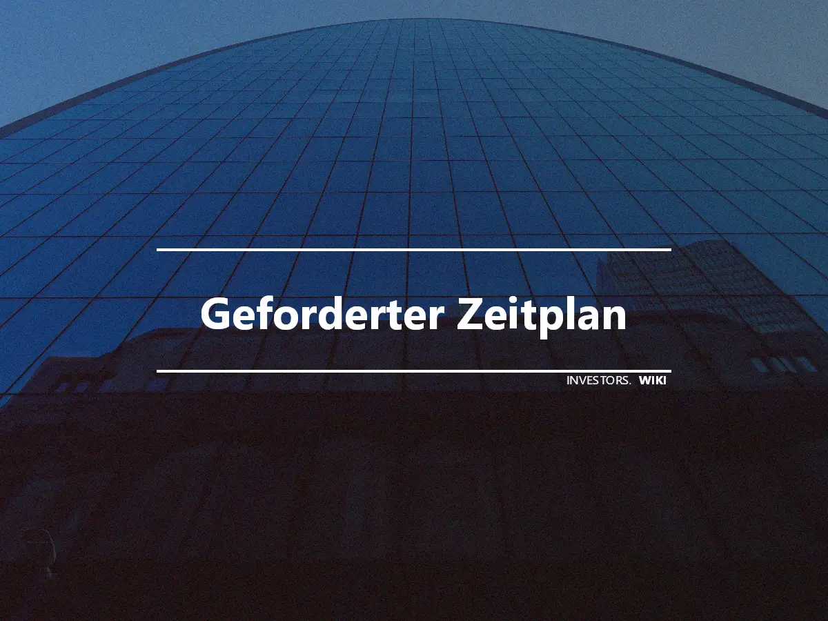 Geforderter Zeitplan