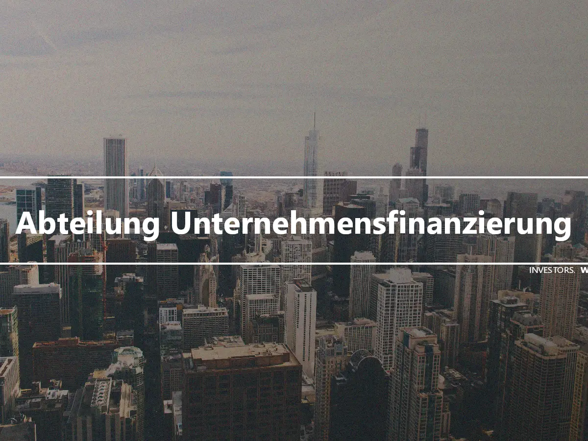 Abteilung Unternehmensfinanzierung