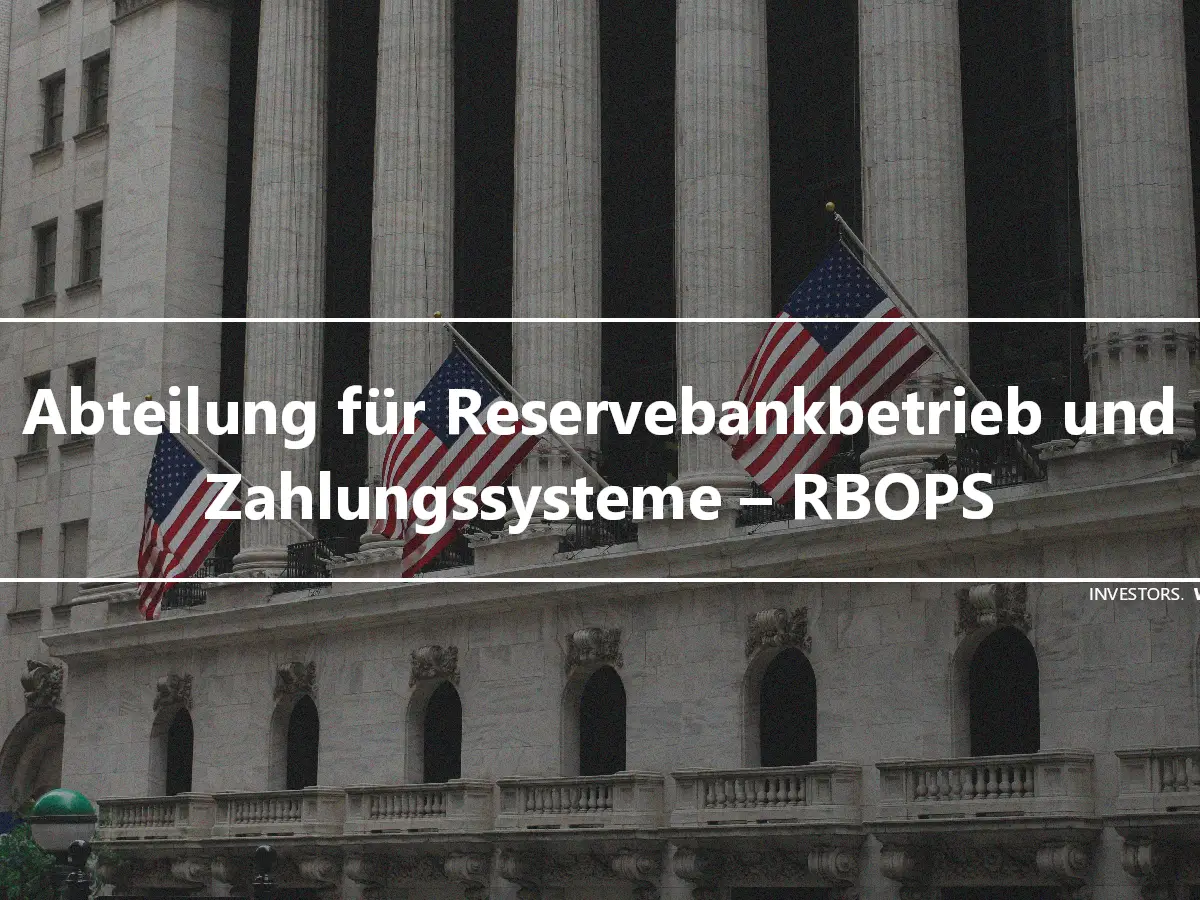 Abteilung für Reservebankbetrieb und Zahlungssysteme – RBOPS