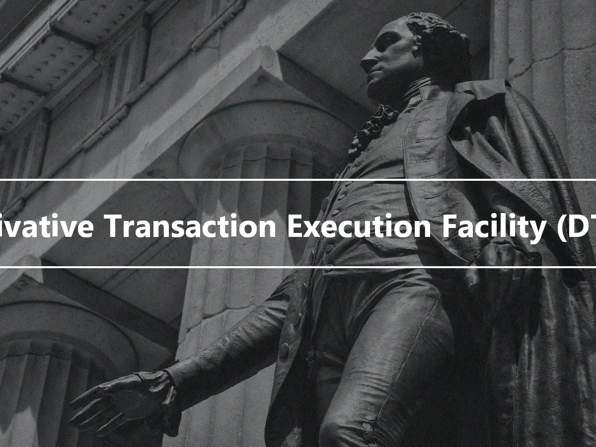 Derivative Transaction Execution Facility (DTEF)