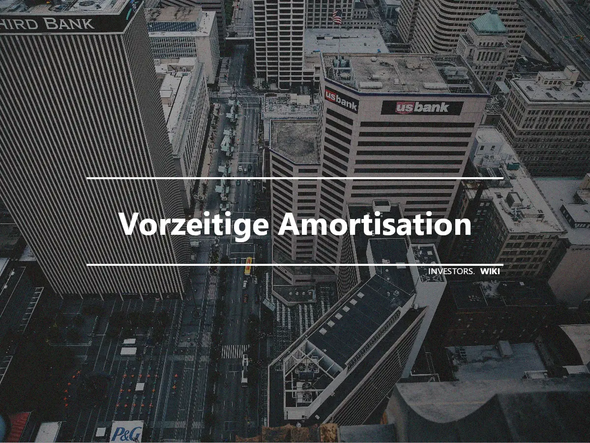 Vorzeitige Amortisation