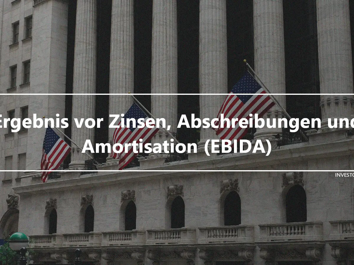 Ergebnis vor Zinsen, Abschreibungen und Amortisation (EBIDA)