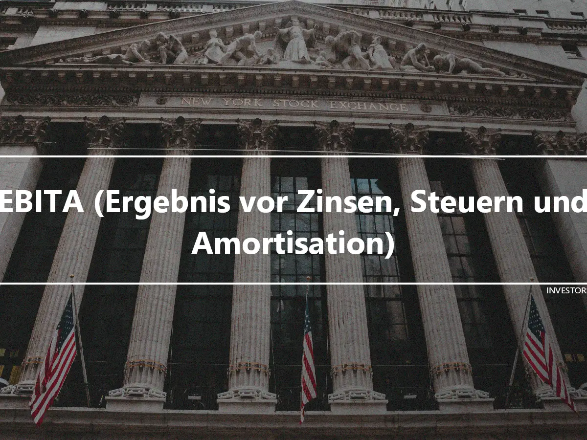 EBITA (Ergebnis vor Zinsen, Steuern und Amortisation)