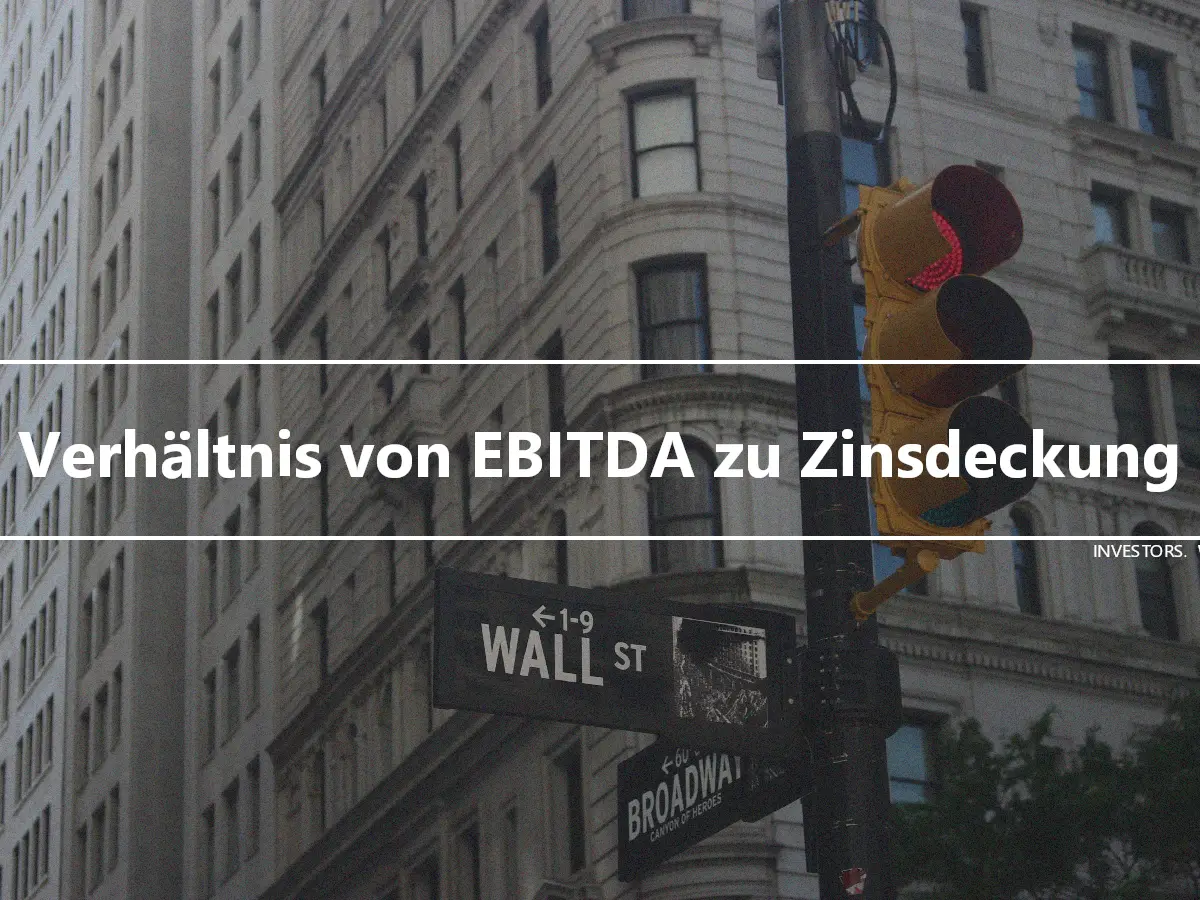 Verhältnis von EBITDA zu Zinsdeckung