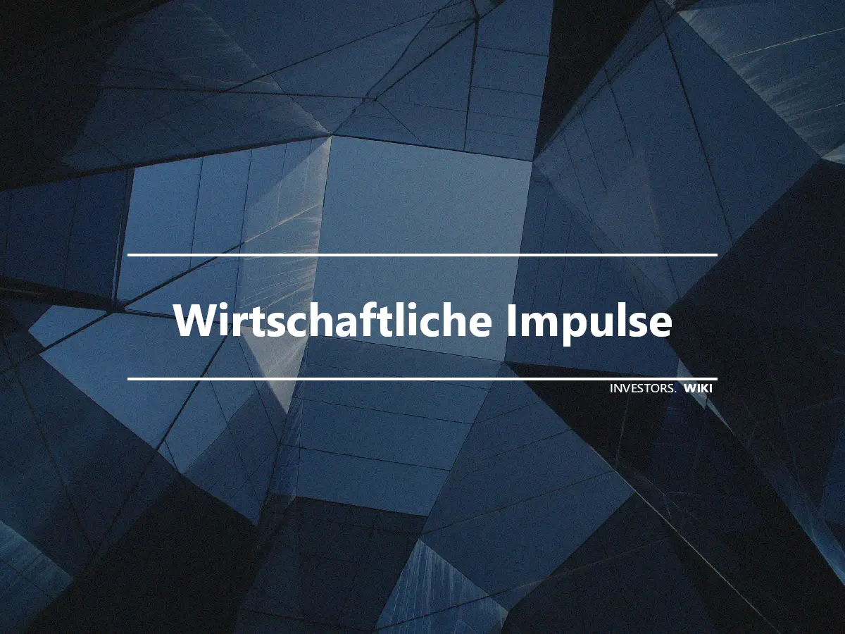 Wirtschaftliche Impulse