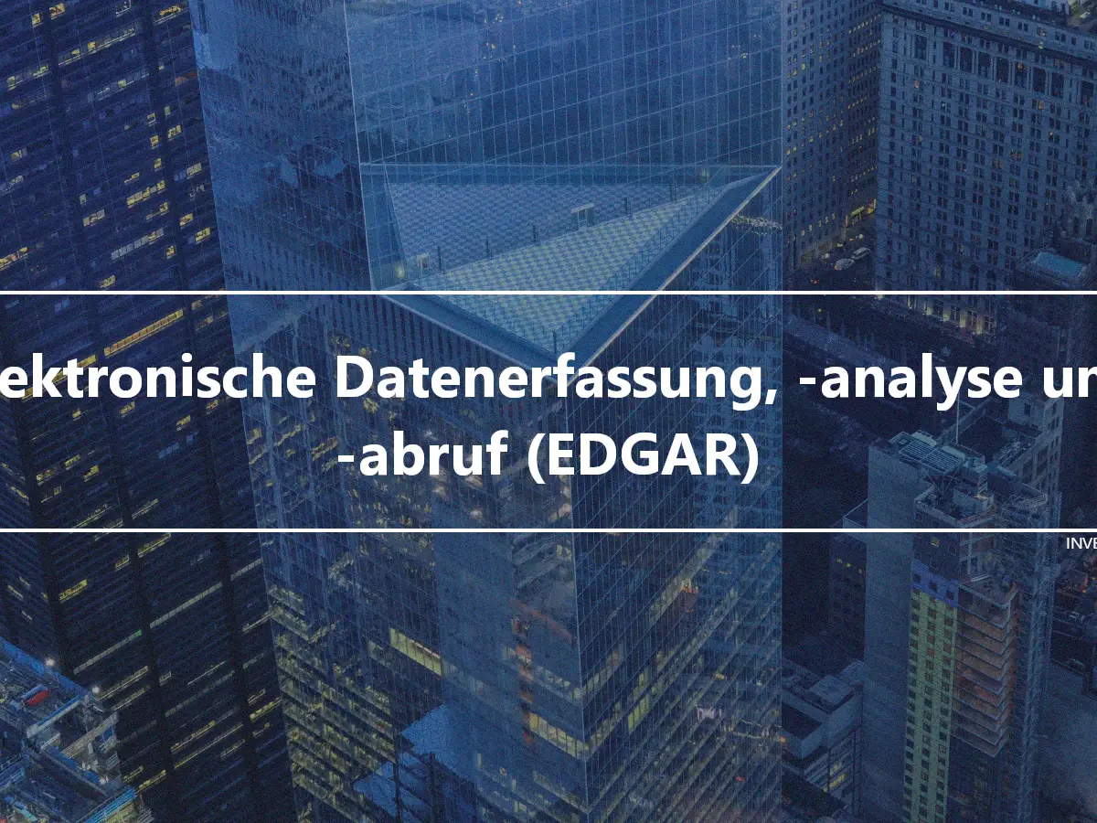 Elektronische Datenerfassung, -analyse und -abruf (EDGAR)