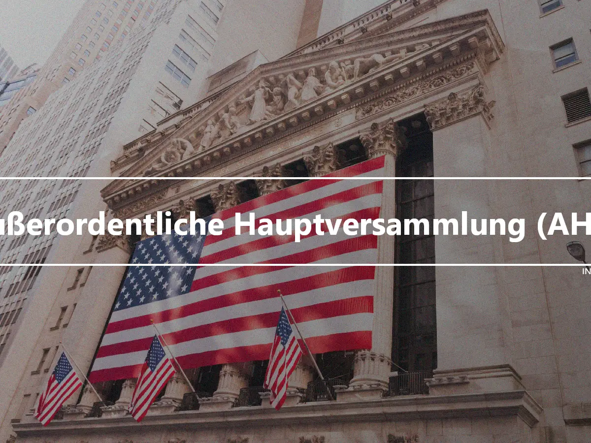 Außerordentliche Hauptversammlung (AHV)