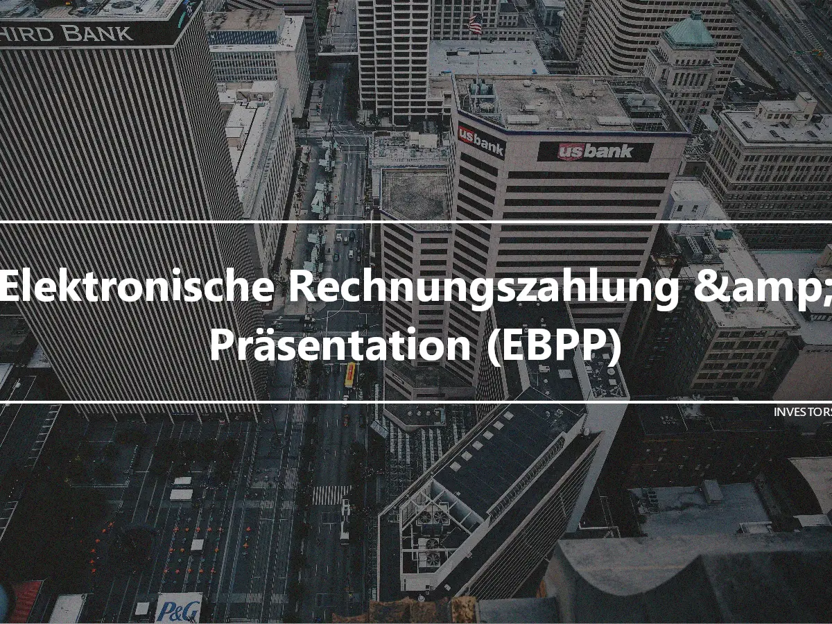 Elektronische Rechnungszahlung &amp; Präsentation (EBPP)