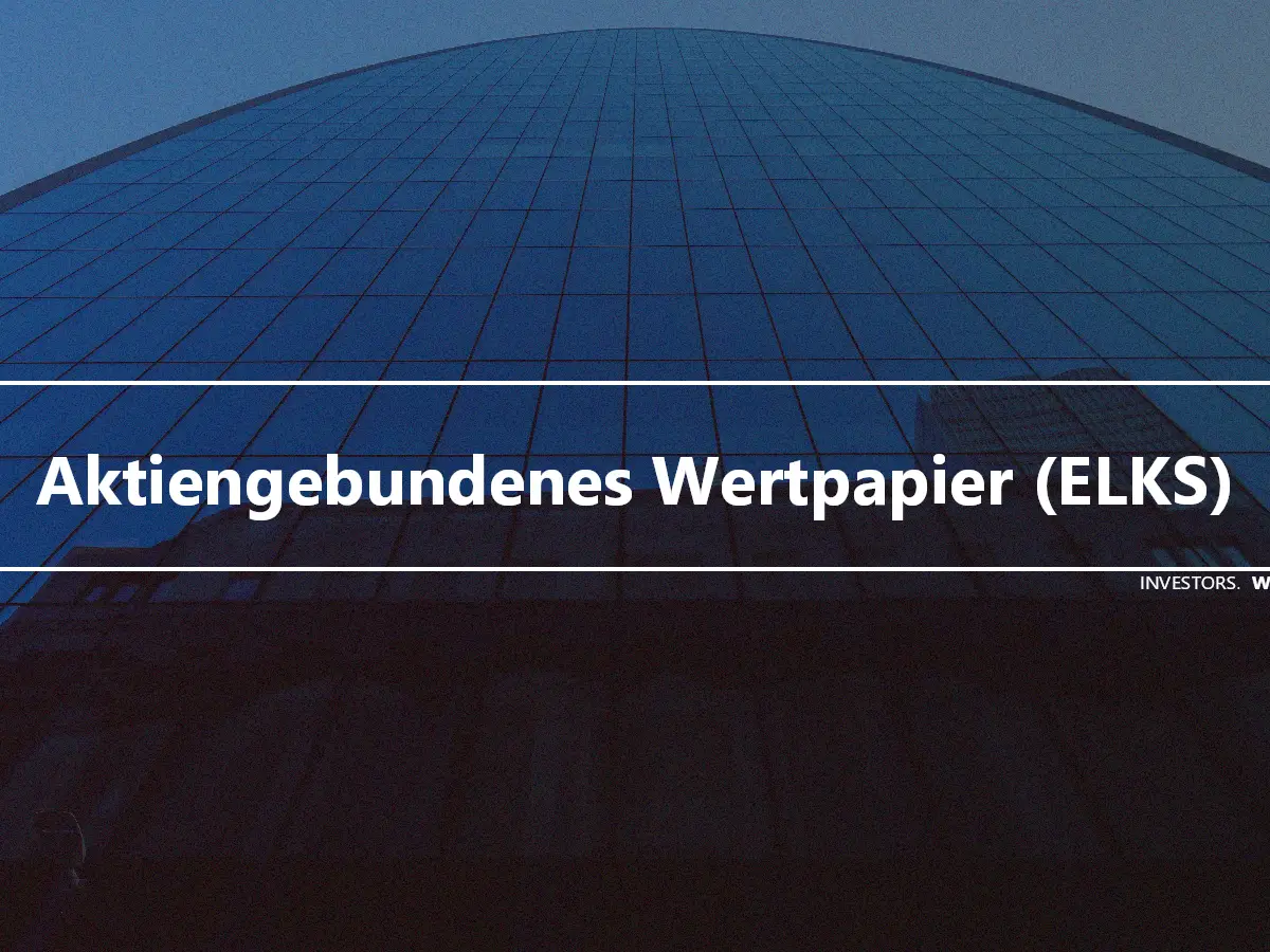 Aktiengebundenes Wertpapier (ELKS)