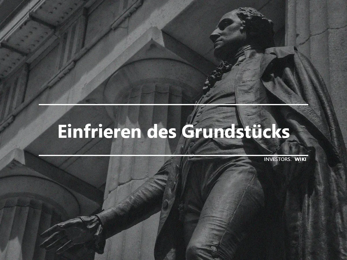 Einfrieren des Grundstücks