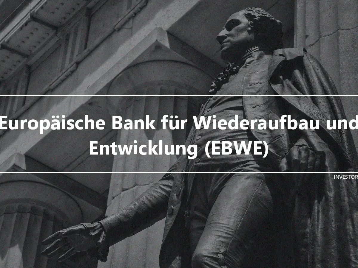 Europäische Bank für Wiederaufbau und Entwicklung (EBWE)