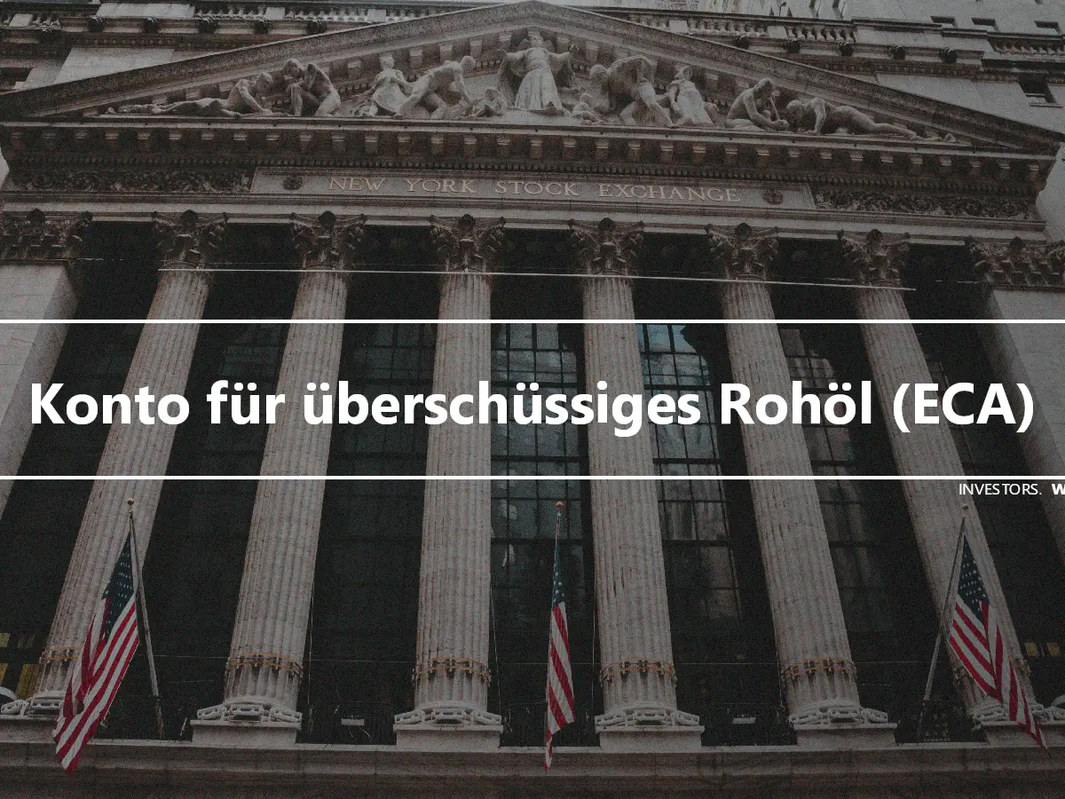 Konto für überschüssiges Rohöl (ECA)