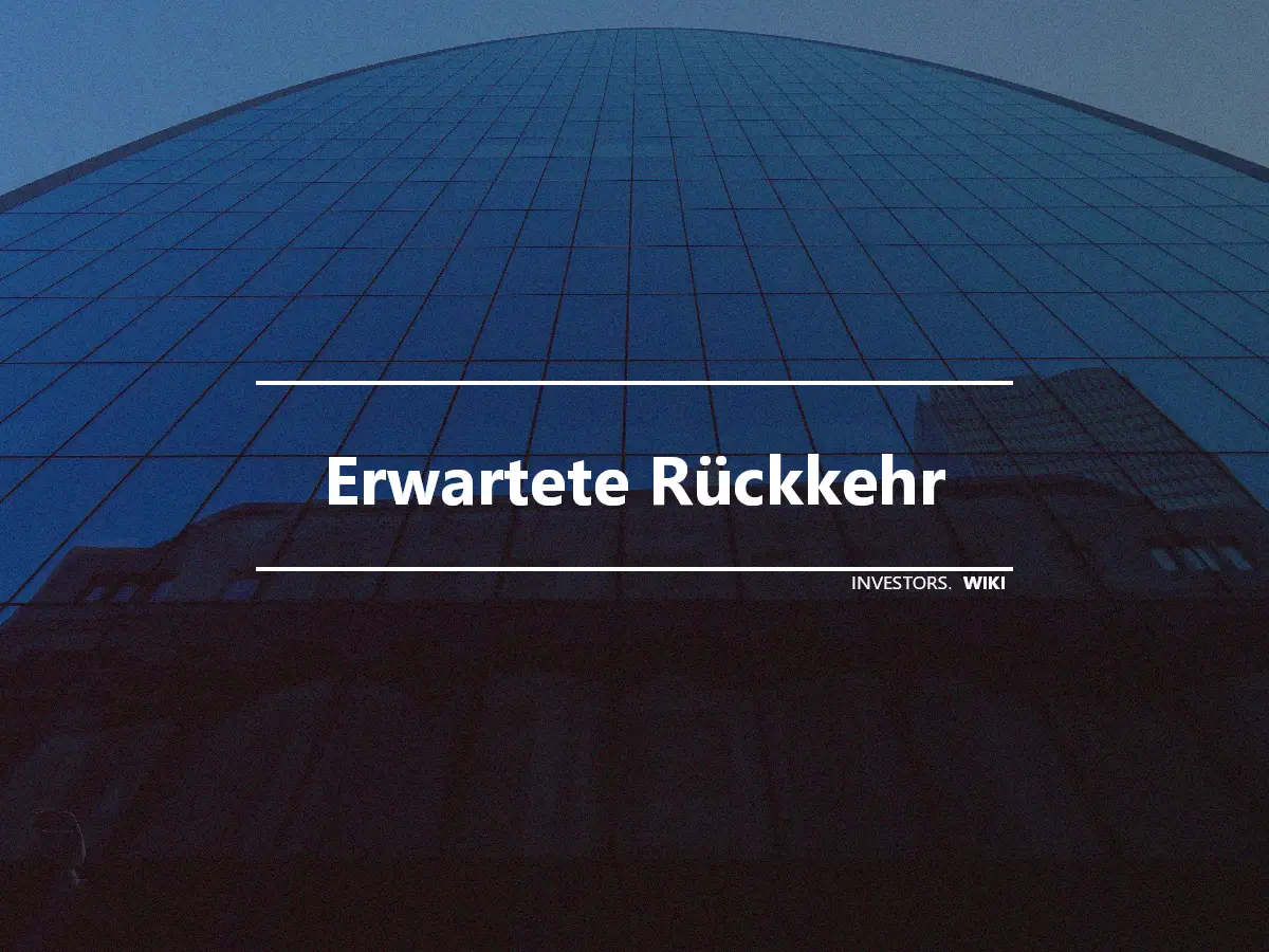 Erwartete Rückkehr