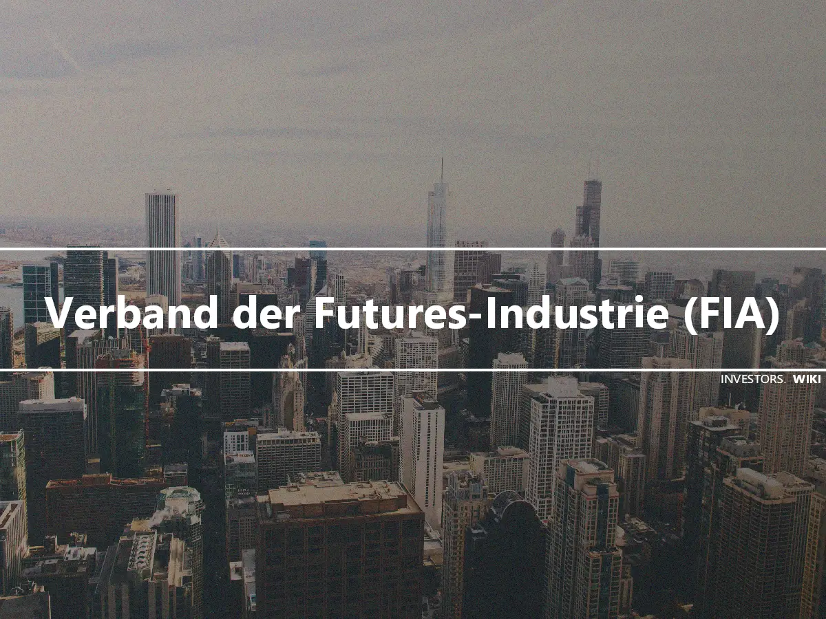 Verband der Futures-Industrie (FIA)