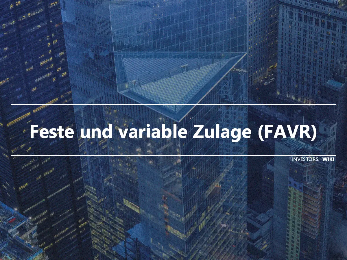 Feste und variable Zulage (FAVR)