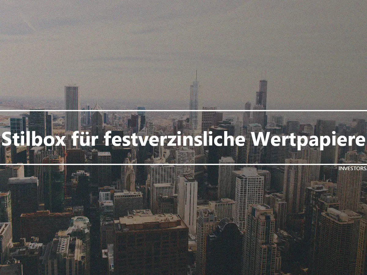 Stilbox für festverzinsliche Wertpapiere